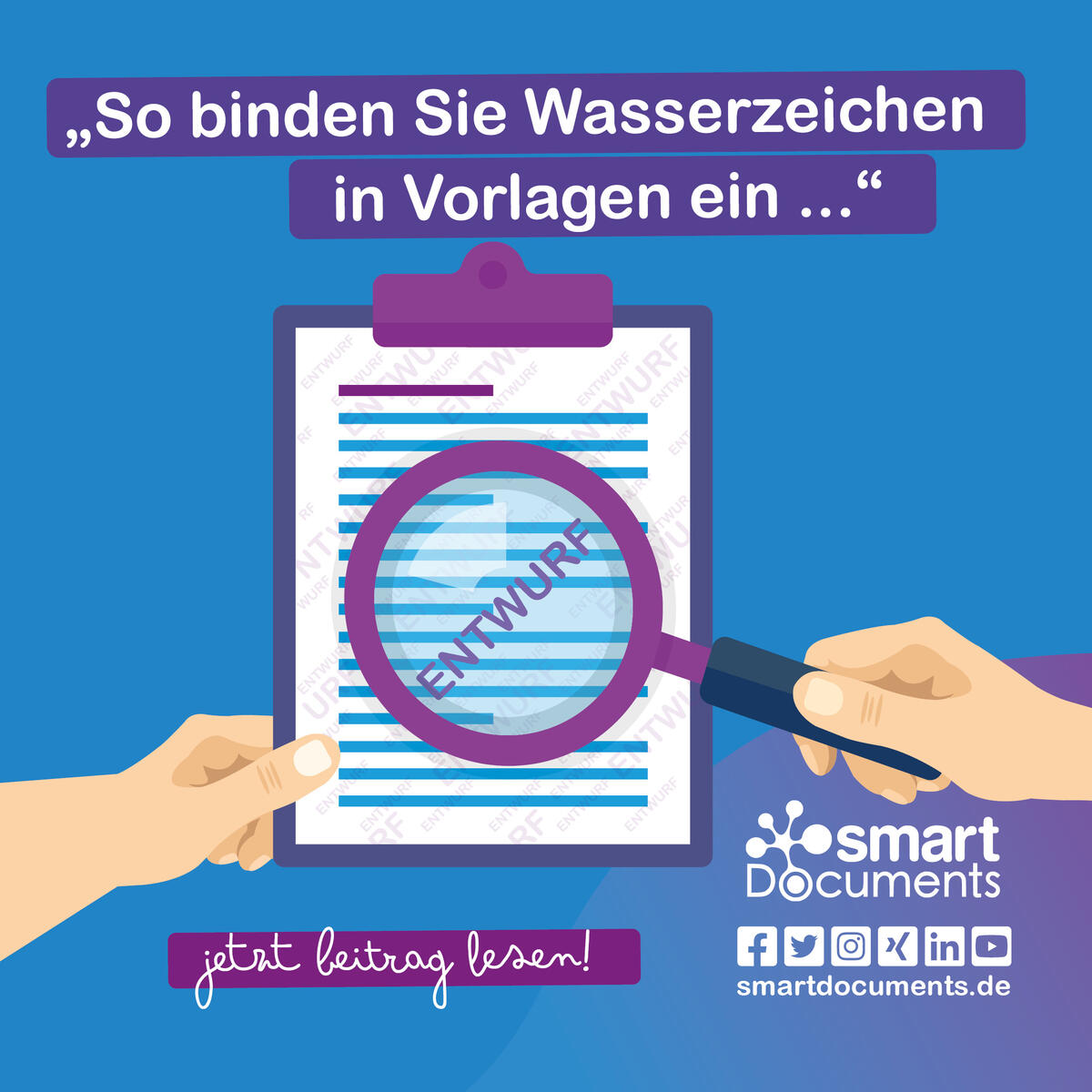 Vektorgrafik: H&auml;nde halten Dokument in der Hand. Das Dokument enth&auml;lt Wasserzeichen. mit Text: So binden Sie Wasserzeichen innerhalb SmartDocuments ein ..., Jetzt Beitrag lesen.