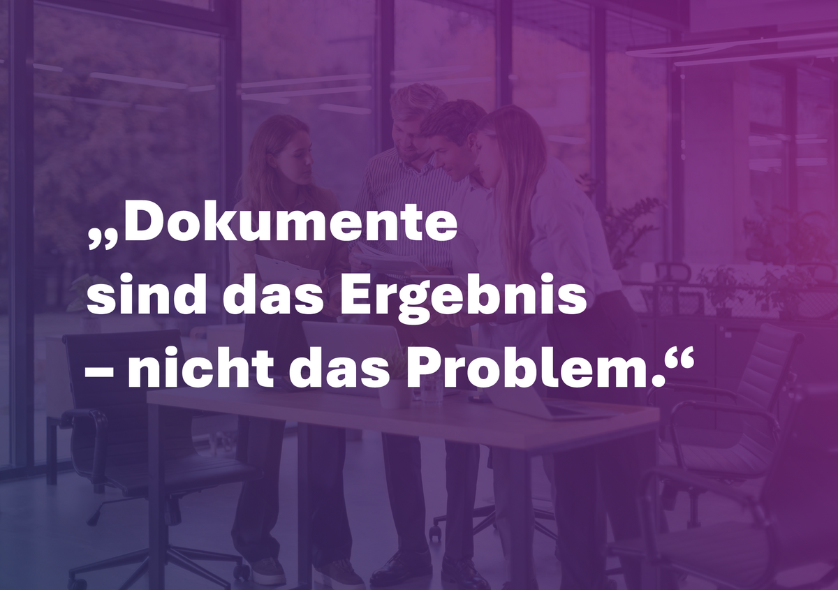 Text: "Dokumente sind das Ergebnis - nicht das Problem." auf pinkem Hintergrund