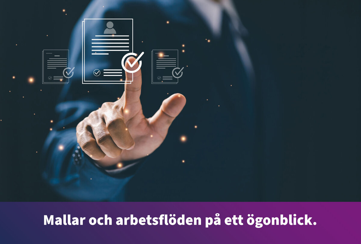 En hand anv&auml;nder ett digitalt anv&auml;ndargr&auml;nssnitt med dokumentikoner och bockmarkeringar f&ouml;r att godk&auml;nna eller redigera mallar och arbetsfl&ouml;den. L&auml;ngst ned i bilden st&aring;r texten: "Mallar och arbetsfl&ouml;den p&aring; ett &ouml;gonblick."